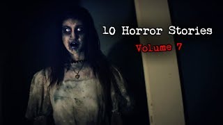 10 Terrifying True Scary Stories Volume 7 [upl. by Newmann]