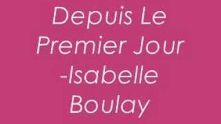 Isabelle BoulayDepuis Le Premier Jour [upl. by Kcuhc]