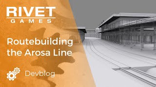 DEVBLOG  Routebuilding the Arosa Line for TSW 2 [upl. by Halverson]