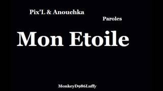 PixL amp Anouchka  Mon Etoile  Paroles [upl. by Ruthanne750]