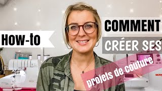 Comment créer ses projets de couture [upl. by Ikcaj]