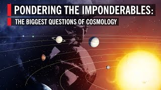 The Biggest Questions of Cosmology Pondering the Imponderables [upl. by Nosydam]