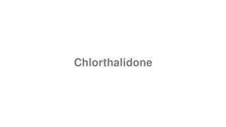 How to Pronounce quotChlorthalidonequot [upl. by Ambert284]