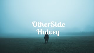 Hulvey  OTHERSIDE  Lyrics [upl. by Anipsed]