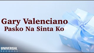 Gary Valenciano  Pasko Na Sinta Ko Official Lyric Video [upl. by Hike736]