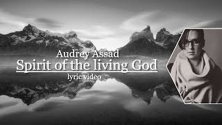 Audrey Assad  Spirit of the living God Lyrics [upl. by Niowtna403]