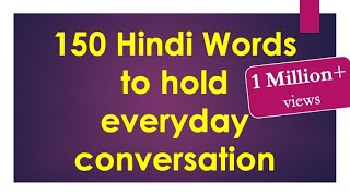 150 Hindi words to hold Everyday Conversation  Learn Hindi through English [upl. by Nonnac]