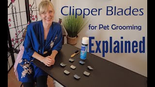 Clipper Blades for Pet Grooming Explained  Ginas Grooming [upl. by Icaj285]