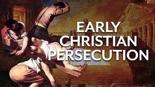 Early Christian Persecution [upl. by Sheryl]