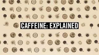 Caffeine Explained [upl. by Sutherland]