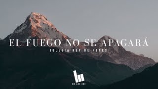 El Fuego No Se Apagará Jesus Culture  Fire Never Sleeps en Español  Iglesia Rey de Reyes  Letra [upl. by Harwill]