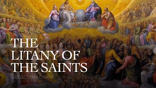 THE LITANY OF THE SAINTS – Gregorian Chant [upl. by Acul]