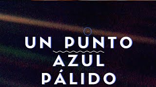 UN PUNTO AZUL PÁLIDO  Carl Sagan  Español latino [upl. by Llyrad]