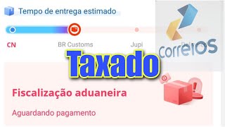 Fui taxado fiscalização aduaneiro aguardando pagamento taxa de importação do correio [upl. by Bedad]