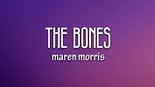 Maren Morris  The Bones Lyrics [upl. by Anivlek]