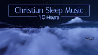 Christian Sleep Music  10 Hours Sleep Ambience  Vol 1  quotNight Cloudsquot [upl. by Nairred]