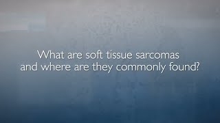 What to Know About Soft Tissue Sarcomas [upl. by Montagna]