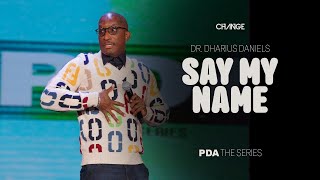 Say My Name  PDA Part 3  Dr Dharius Daniels [upl. by Matuag563]