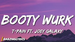 Tpain  Booty Wurk ft Joey Galaxy Lyrics [upl. by Perreault]