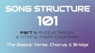 SONG STRUCTURE 101 Pt 1A  THE BASICS Verse Chorus amp Bridge [upl. by Hiroko]