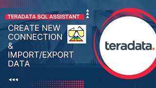 Teradata SQL Assistant  New Connection amp ImportExport Data [upl. by Yerroc261]