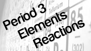 Period 3 Elements  Reactions [upl. by Emerick]