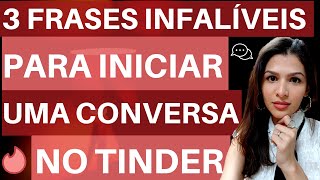 3 Frases Infalíveis Para Iniciar Uma Conversa Com Uma Mulher No Tinder [upl. by Sanford]