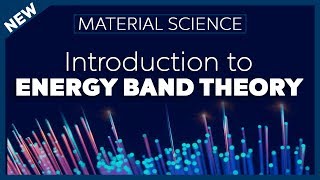 Introduction to Energy Band Theory  Material Science [upl. by Eigroeg]