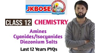 JKBOSE CLASS 12TH Amines  CyanidesIsocyanides Diazonium Salts Last 12 Years Papers [upl. by Bulley977]