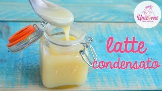 🔴 Latte Condensato 🥛  fatto in casa  UnicornsEatCookies [upl. by Sass]