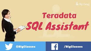 Teradata SQL Assistant  Teradata Tutorial  BigClasses [upl. by Llebiram]