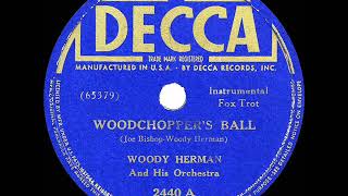 1939 HITS ARCHIVE Woodchopper’s Ball  Woody Herman Decca version [upl. by Hazard103]