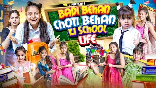 Badi Behan vs Choti Behan Ki School Life  We 3  Aditi Sharma [upl. by Herahab]