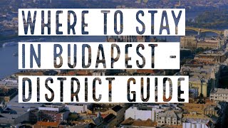 WHERE TO STAY IN BUDAPEST A DISTRICT GUIDE  True Guide Budapest [upl. by Nilde]