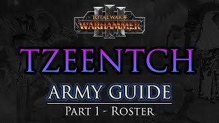 TZEENTCH Army Guide  Part 1 Roster  Warhammer 3 [upl. by Yddet]