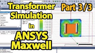 Transformer Simulation in ANSYS Maxwell  Simulation and Results  Part 3 of 3 [upl. by Aiclef276]