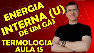 ENERGIA INTERNA DOS GASES U  TERMOLOGIA  Aula 15  Prof Boaro [upl. by Dranik]