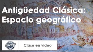 Antigüedad Clásica  Espacio geográfico [upl. by Notxap]