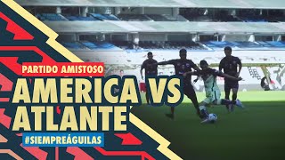 Partido amistoso  América vs Atlante [upl. by Brader]