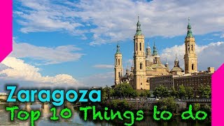 Top 10 Things To Do In Zaragoza Spain [upl. by Lyred741]