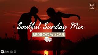 SOULFUL SUNDAY SESSIONS  Feat Bedroom Soul [upl. by Aenil]