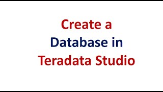 How to Create Database in Teradata Studio 2021 [upl. by Horlacher]