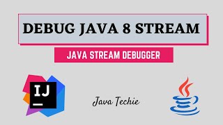 Debug Java 8 Stream Pipeline With IntelliJ  Java Stream Debugger  JavaTechie [upl. by Eerual744]