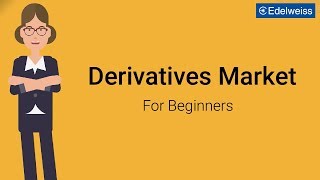 Derivatives Market For Beginners  Edelweiss Wealth Management [upl. by Rhett]