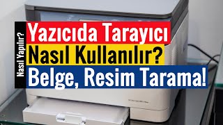 Yazıcıda Tarayıcı Nasıl Kullanılır  Belge Resim ve Fotoğraf Taratma [upl. by Mur464]