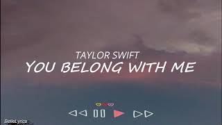 You Belong With Me  Taylor Swift Lyrics [upl. by Adriaens156]