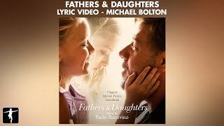 Fathers amp Daughters Lyrics  Fathers amp Daughters Michael Bolton [upl. by Wershba153]