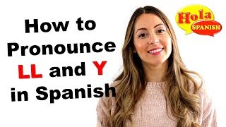 4 Ways to Pronounce LL and Y in Spanish  HOLA SPANISH  BRENDA ROMANIELLO [upl. by Nodnil]