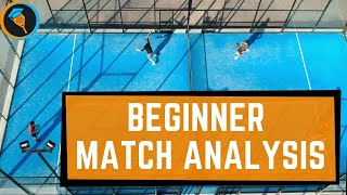 BEGINNER MATCH ANALYSIS  Padel Tactics [upl. by Hoj569]