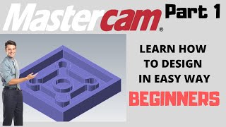 Creating 3D Part Mastercam 2019 PART 1 for Milling Beginners [upl. by Etnoved]